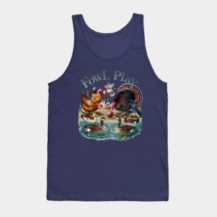 Fowl Play going on Tank Top